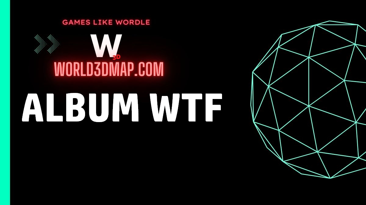 Album WTF wordle game